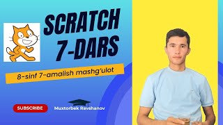 Scratch Dasturini O'rganamiz. 7-Dars. 8-Sinf 7-Amalish Mashg'ulot