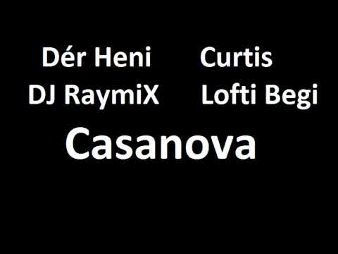 Dér Heni x Curtis x Lotfi Begi x DJ RaymiX - Casanova (Hivatalos feldolgozas)