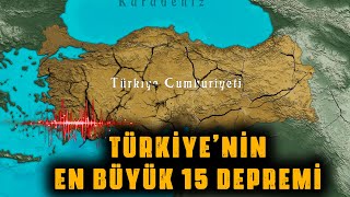 Türkiye Cumhuriyeti'nin En Büyük 15 Depremi