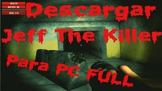 Como Descargar Jeff The Killer Para Pc Full Windows / 7 / 8 / Vista / 10