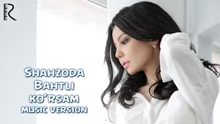 Shahzoda - Bahtli Ko'rsam (Music Version)