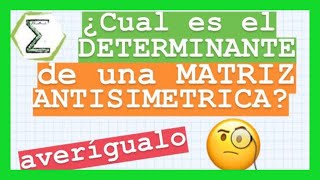 Determinante de matriz antisimétrica (47/113) | PROPIEDADES de los DETERMINANTES