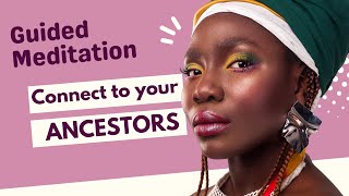 Guided Meditation To Connect With Your Ancestors