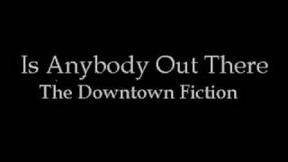 Watch Downtown Fiction Is Anybody Out There video