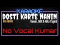 Karaoke Dosti Karte Nahin ( No Vocal Kumar )HQ Audio - Kumar, Udit & Alka Yagnik Ost. Arzoo (1999)