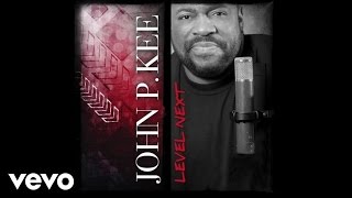 Watch John P Kee Level Next video