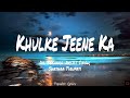 Khulke Jeene Ka - Dil Bechara | Arijit Singh (Lyrics)