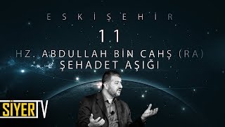 11. Hz. Abdullah Bin Cahş R.a Şehadet Aşığı Eskişehir
