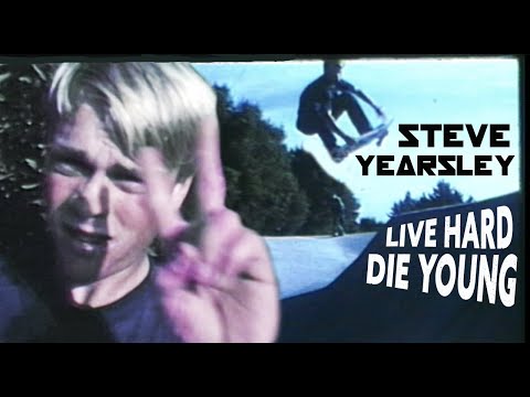 "LIVE HARD DIE YOUNG" STEVE YEARSLEY- 80'S SANTA CRUZ SKATEBOARDING PRODIGY