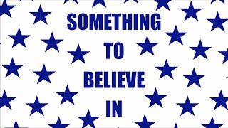 Lucky Iris - Something To Believe In Official Lyric Video