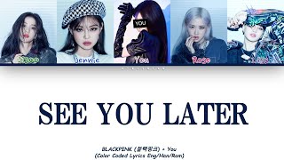 Blackpink 블랙핑크 See U Later - 5 Members Ver You As A Member Karaoke