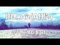 Bulamadim -