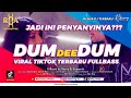 DJ DUM DUM DEE DUM FULLBASS YANG VIRAL DI TIKTOK