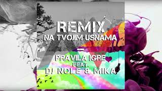 Pravila Igre - Na Tvojim Usnama (Nole&Mika Extended Remix)