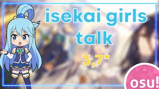 Osu! Mania - Isekai Girls♡Talk 3,7* [Gilrs*Talk]