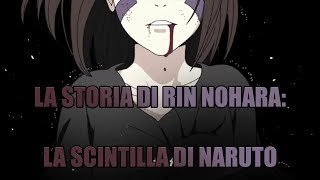 LA STORIA DI RIN NOHARA: LA SCINTILLA CHE HA ACCESO LA STORIA DI NARUTO