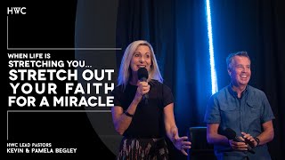 When Life Is Stretching You ... Stretch Out Your Faith For a Miracle