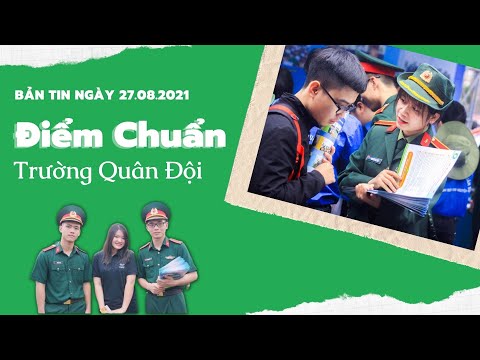 Điểm Chuẩn Năm 2021 Các Trường Quân Sự | Tin Giáo Dục | Tuyển Sinh Năm 2021|
