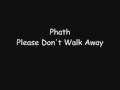 Phath - Please Don't Walk Away (+ Lyrics/DL)