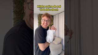 Minha Rotina Sendo Pai De Bebê Reborn