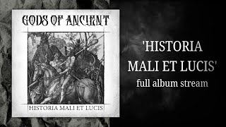 GODS OF ANCIENT - Historia Mali Et Lucis ( Album Stream)