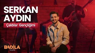 Serkan Aydın - Çaldılar Gençliğimi (2023  )