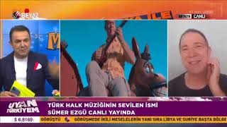 Sümer Ezgü | Beyaz TV - Uyan Türkiyem programı