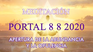 Meditación del Portal 8 8 2020 - Apertura de la Abundancia y la Opulencia