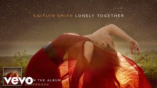Watch Caitlyn Smith Lonely Together video