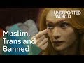 Transgender, Muslim and banned in Malaysia | Unreported World