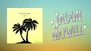 Watch Jason Maxwell So Far From You video