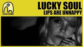 Watch Lucky Soul Lips Are Unhappy video