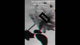 The Loneliest Ppl Are The Kindest..
