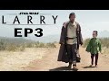 Star Wars: LARRY - Episode 3