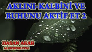 Hasan Akar - Aklını-Kalbini Ve Ruhunu Aktif Et 2 06.04.2013