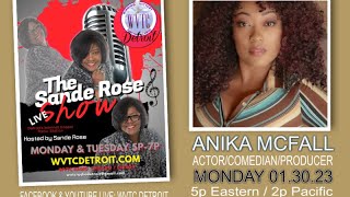 THE SANDE ROSE SHOW WITH ACTOR / COMEDIAN / PRODUCER ANIKA MCFALL! 01/30/23 #WVTCDETROIT