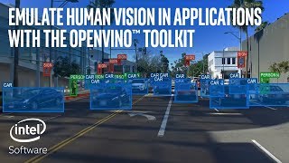 Emulate Human Vision in Applications with the OpenVINO™ toolkit | Intel Software