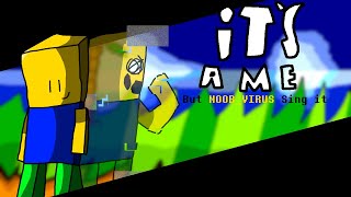 Its A Me But Noobvirus Sing It