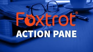 Foxtrot RPA - 1.4 Action Pane Introduction