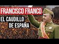 Francisco Franco: Generalísimo y Caudillo de España