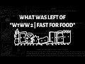 What Was Left Of "WtWW 2 | Fast for Food"