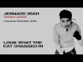 Jernade Miah - "Look What The Cat Dragged In" (Giggs refix) DOWNLOAD for FREE www.jernademiah.com