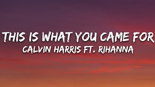 Calvin Harris - This Is What You Came For (Lyrics) Ft. Rihanna