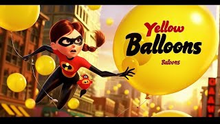 Yellow Balloons Song Fun With Elastigirl From The Incredibles Exciting Nursery Rhyme For Kids