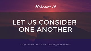 Let Us Consider One Another: Sunday Evening Service 8/2/20