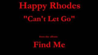 Watch Happy Rhodes Cant Let Go video
