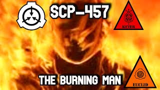 The Living, Angry, Burning Man Scp-457 The Burning Man Euclid Keter