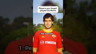 Players You Forgot Played For Roma