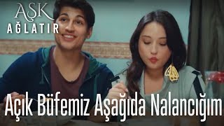 Açık Büfemiz Aşağıda Nalancığım