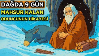 9 Gün Karlar Altında Allaha Tevekkül Eden Oduncunun Mucizevi Kurtuluşu İbretlik Hikaye